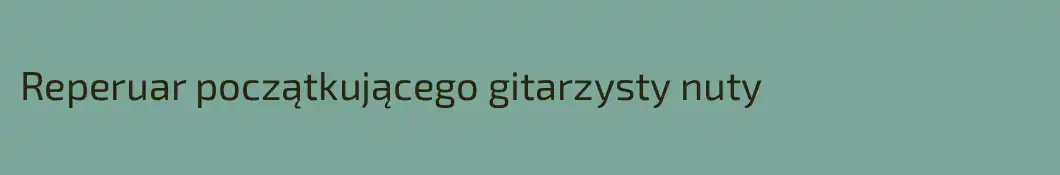 Reperuar początkującego gitarzysty nuty